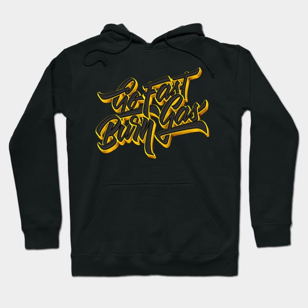 Go Fast Burn Gas Hoodie by MarceloSchultz